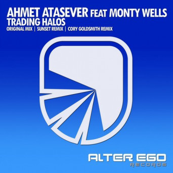 Ahmet Atasever feat. Monty Wells – Trading Halos