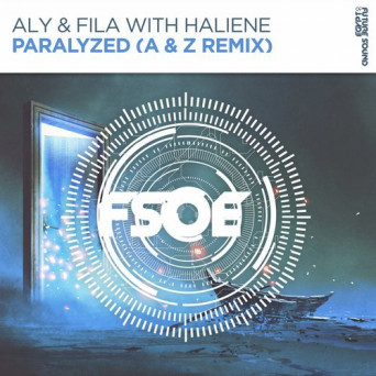 Aly & Fila with Haliene – Paralyzed (A & Z Remix)