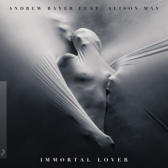 Andrew Bayer – Immortal Lover (feat. Alison May)