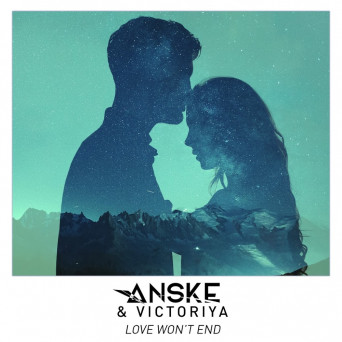 Anske & Victoriya – Love Won’t End