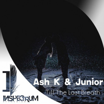 Ash K & Junior – Till The Last Breath