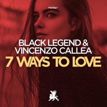 Black Legend & Vincenzo Callea – 7 Ways To Love