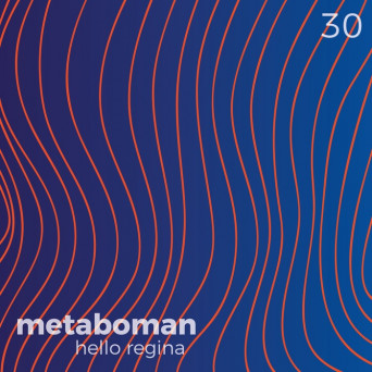 Metaboman – Hello Regina (2018)