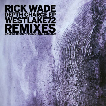 Rick Wade – Depth Charge (Westelake72 Remixes)