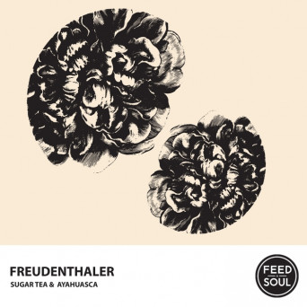 Freudenthaler – Sugar Tea & Ayahuasca