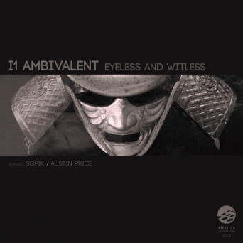 I1 Ambivalent – Eyeless & Witless