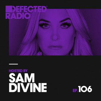 Sam Divine – Defected Radio Episode 106