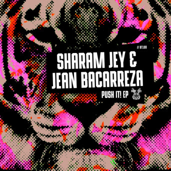 Sharam Jey & Jean Bacarreza – Push It! EP