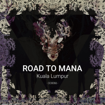 Road To Mana – Kuala Lumpur
