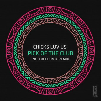 Chicks Luv Us – Pick Of The Club