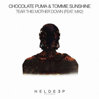 Chocolate Puma & Tommie Sunshine feat. MX2 – Tear This Mother Down