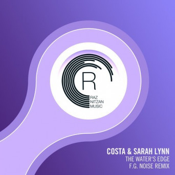 Costa & Sarah Lynn – The Waters Edge (F.G. Noise Remix)