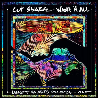 Cut Snake – Want It All