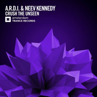 A.R.D.I. & Neev Kennedy – Crush The Unseen