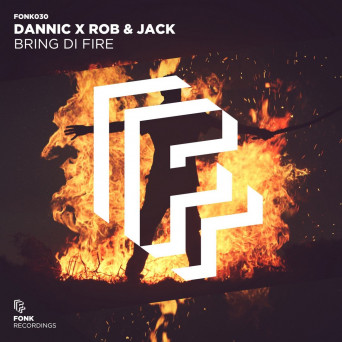 Dannic x Rob & Jack – Bring Di Fire