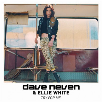 Dave Neven & Ellie White – Try For Me