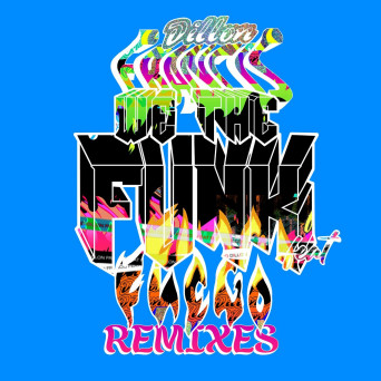 Dillon Francis feat. Fuego – We The Funk (Remixes)