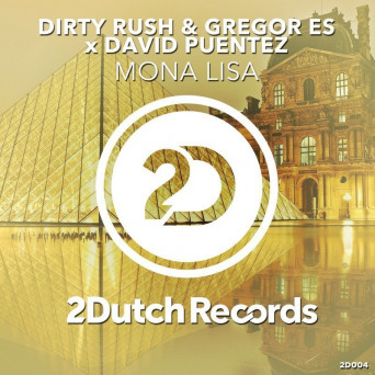 Dirty Rush & Gregor Es x David Puentez – Mona Lisa