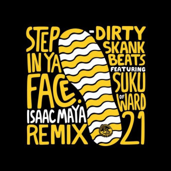 Dirty Skank Beats & Suku of Ward 21 – Step In Ya Face (Isaac Maya Remix)