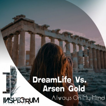 DreamLife vs Arsen Gold – Always On My Mind