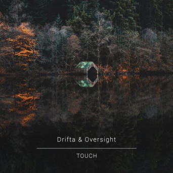 Drifta & Oversight – Touch