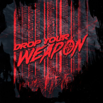 Drop Your Weapon – Drop Your Weapon