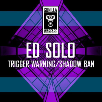 Ed Solo – Trigger Warning / Shadow Ban