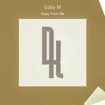 Eddy M – Away from Me