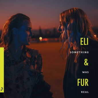 Eli & Fur  – Something Was Real