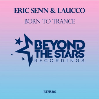 Eric Senn & Laucco – Born To Trance