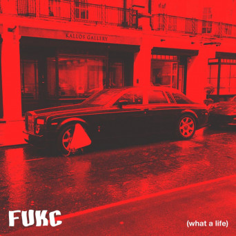 FUKC – What a Life