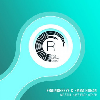 Frainbreeze & Emma Horan – We Still Have Each Other