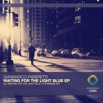 Gianmarco Fabbretti – Waiting for the Light Blue / A Strange Day