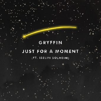 Gryffin – Just For a Moment (feat. Iselin Solheim)