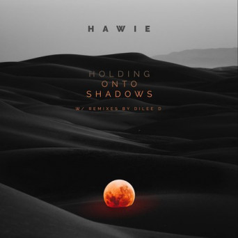Hawie – Holding Onto Shadows