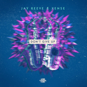 Jay Reeve & Xense – Don’t Give Up