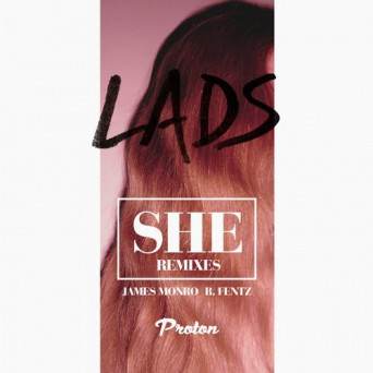 LADS – She (James Monro, R. Fentz Remixes)