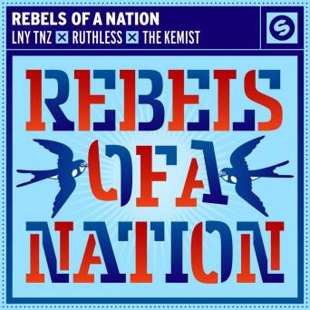 LNY TNZ & Ruthless & The Kemist – Rebels Of A Nation