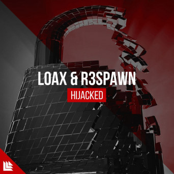 LoaX & R3SPAWN – Hijacked