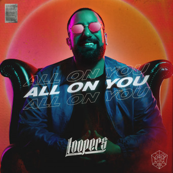 Loopers – All On You