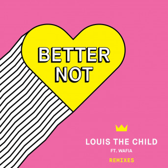 Louis The Child – Better Not (Remix EP)