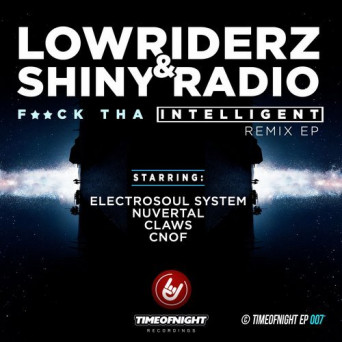 Lowriderz & Shiny Radio – F*ck Tha Intelligent