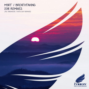 M3R-T – Breathtaking (2018 Remixes)