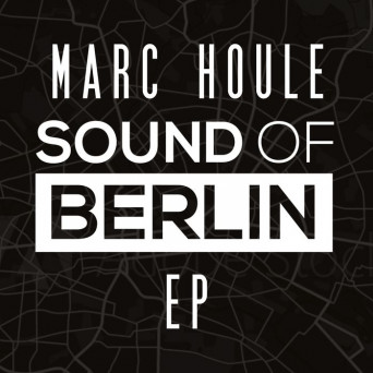 Marc Houle – Sound of Berlin EP