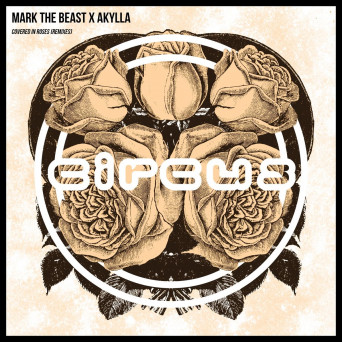 Mark The Beast x Akylla – Covered in Roses (Remixes)