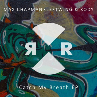 Max Chapman, Leftwing & Kody – Catch My Breath EP