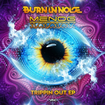 Menog & Burn in Noise – Trippin Out EP