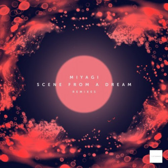 Miyagi & Allies for Everyone – Scene from a Dream Remixes