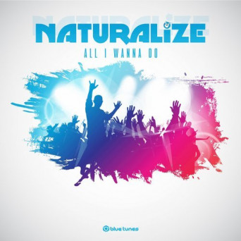 Naturalize – All I Wanna Do