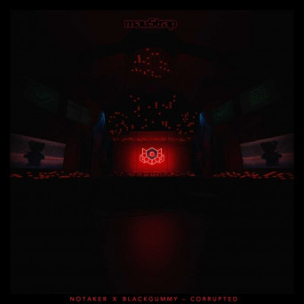 Notaker x Blackgummy – Corrupted